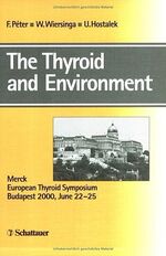 ISBN 9783794520725: The Thyroid and Environment – Merck European Thyroid Symposium, Budapest 2000, June 22-25