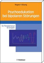 ISBN 9783794523221: Psychoedukation bei bipolaren Störungen – Ein Therapiemanual für Gruppen