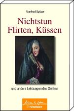 ISBN 9783794528561: Nichtstun, Flirten, Küssen: und andere Leistungen des Gehirns (Wissen & Leben) Spitzer, Manfred