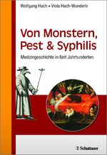 ISBN 9783794532100: Von Monstern, Pest und Syphilis: Medizingeschichte in fünf Jahrhunderten Medizingeschichte in fünf Jahrhunderten