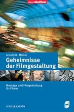 ISBN 9783794907113: Geheimnisse der Filmgestaltung – Montage und Filmgestaltung für Filmer