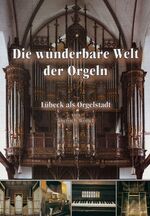 Die wunderbare Welt der Orgeln - Lübeck als Orgelstadt