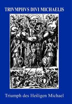 ISBN 9783795411473: Triumphus Divi Michaelis Archangeli Bavarici - Triumph des Heiligen Michael, Urpatron  Bayerns