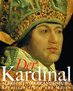 ISBN 9783795419097: Der Kardinal - Albrecht von Brandenburg, Renaissancefürst und Mäzen