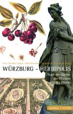 ISBN 9783795421397: Würzburg Herbipolis: Stadt der Gärten, der Pflanzen und des Weines