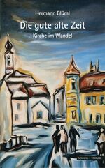 ISBN 9783795421670: Die gute alte Zeit: Kirche im Wandel