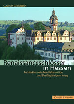 Renaissanceschlösser in Hessen – Architektur zwischen Reformation und Dreißigjährigem Krieg