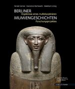 Berliner Mumiengeschichten - Ergebnisse eines multidisziplinären Forschungsprojektes