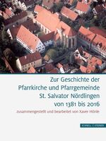 ISBN 9783795424183: Zur Geschichte der Pfarrkirche und Pfarrgemeinde St. Salvator Nördlingen von 1381 bis 2016