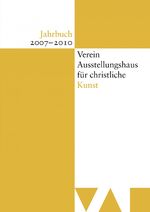 ISBN 9783795425517: Jahrbuch Verein Ausstellungshaus für christliche Kunst 2007-2010