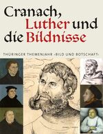 ISBN 9783795429775: Cranach, Luther und die Bildnisse: Thüringer Themenjahr "Bild und Botschaft": Thüringer Themenjahr "Bild und Botschaft" (Erganzungsbande Zu Den Tituli Asiae Minoris, Band 37)