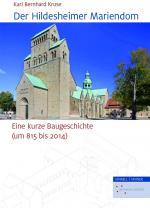 ISBN 9783795432300: Der Hildesheimer Mariendom: Eine kurze Baugeschichte (um 815 bis 2014)