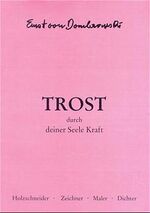 ISBN 9783795502546: Trost durch deiner Seele Kraft. Holzschneider-Zeichner-Maler-Dichter.