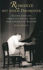 ISBN 9783795706579: Romanze mit einem Dreibeiner – Glenn Goulds obsessive Suche nach dem perfekten Klavier