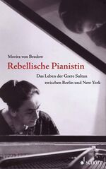 ISBN 9783795708009: Rebellische Pianistin – Das Leben der Grete Sultan zwischen Berlin und New York