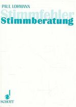 Stimmfehler, Stimmberatung - Erkennen und Behandlung d. Sängerfehler in Frage und Antwort