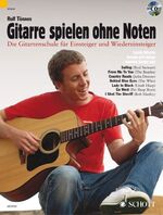 Gitarre spielen ohne Noten - die neue Gitarrenschule für Einsteiger und Wiedereinsteiger