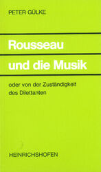 ISBN 9783795904234: Rousseau und die Musik oder von der Zuständigkeit des Dilettanten.