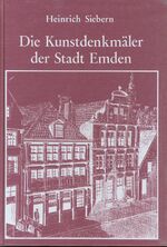 ISBN 9783796300943: Die Kunstdenkmäler der Stadt Emden. Herausgegeben von der Provinzial-Kommission zur Erforschung und Erhaltung der Denkmäler der Provinz Hannover. VI. Regierungsbezik Aurich: Heft 1 und 2 Stadt Emden.