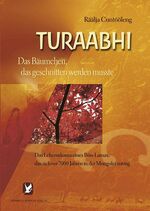 ISBN 9783796401893: Turaabhi - Das Bäumchen, das geschnitten werden musste - Das Lebensdrama eines Bön-Lamas, das sich vor 7000 Jahren in der Mongolei zutrug (eine Reinkarnations-Biografie)