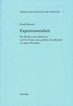 Expertenweisheit - Die Kritik an den Studierten und die Utopie einer geheilten Gesellschaft im späten Mittelalter