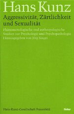 ISBN 9783796528828: Aggressivität, Zärtlichkeit und Sexualität / Phänomenologische und anthropologische Studien zur Psychologie und Psychopathologie, Hans Kunz - Gesammelte Schriften in Einzelausgaben 4 4 / Hans Kunz