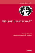 ISBN 9783796534614: Heilige Landschaft / Eranos 2013 und 2014, Eranos 7 7 / Erik Hornung / Taschenbuch / 239 S. / Deutsch / 2015 / Verlag Schwabe AG / EAN 9783796534614