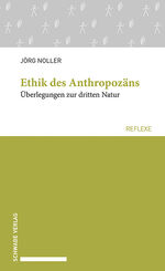 ISBN 9783796547157: Ethik des Anthropozäns - Überlegungen zur dritten Natur