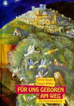 Für uns geboren am Weg – Ein Franziskusbuch