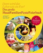 ISBN 9783796613449: Dann wird das Leben wie ein Fest - Das große HausFamilienFesteFeierbuch für das ganze Jahr