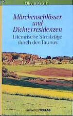 ISBN 9783797307767: Märchenschlösser und Dichterresidenzen - Literarische Streifzüge durch den Taunus.