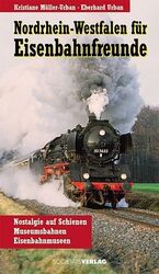 ISBN 9783797309044: Nordrhein-Westfalen für Eisenbahnfreunde: Nostalgie auf Schienen, Museumsbahnen, Eisenbahnmuseen Nostalgie auf Schienen, Museumsbahnen, Eisenbahnmuseen