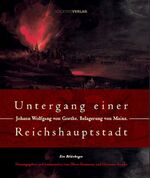 ISBN 9783797310446: Untergang einer Reichshauptstadt – Goethes Belagerung von Mainz