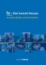 ISBN 9783797311184: hr - hier kommt Hessen: 60 Jahre Radio und Fernsehen