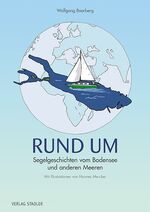 ISBN 9783797707697: RUND UM – Segelgeschichten vom Bodensee und anderen Meeren