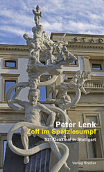 ISBN 9783797707758: Zoff im Spätzlesumpf - S21-Denkmal in Stuttgart