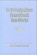 Genealogisches Handbuch des Adels. Enthaltend Fürstliche, Gräfliche,... / Genealogisches Handbuch des Adels - Adelige Häuser B XXV