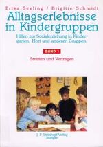 Alltagserlebnisse in Kindergruppen: Band 1., Streiten und Vertragen