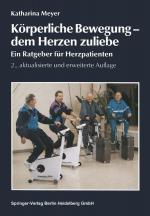 ISBN 9783798509450: Körperliche Bewegung - dem Herzen zuliebe: Ein Ratgeber für Herzpatienten