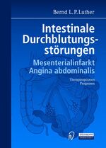 ISBN 9783798512719: Intestinale Durchblutungsstörungen. Mesenterialinfarkt. Angina abdominalis. Therapieoptionen. Prognosen. [Gebundene Ausgabe] Bernd L.P. Luther (Autor), Bernd Luther (Autor) Chronische akute Verlaufsfo