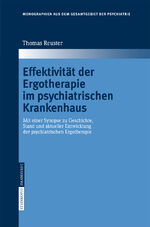 ISBN 9783798516410: Effektivität der Ergotherapie im psychiatrischen Krankenhaus - Mit einer Synopse zu Geschichte, Stand und aktueller Entwicklung der psychiatrischen Ergotherapie