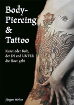 ISBN 9783798601673: Body-Piercing & Tattoo - Kunst oder Kult, der IN und UNTER die Haut geht!