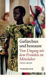 ISBN 9783799501361: Gefürchtet und bestaunt - Vom Umgang mit Fremden im Mittelalter