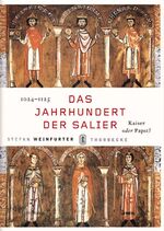 Das Jahrhundert der Salier - (1024 - 1125)