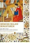 Mönche, Maler, Miniaturen – Die Welt der mittelalterlichen Bücher