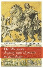 ISBN 9783799502269: Die Wettiner: Aufstieg einer Dynastie im Mittelalter