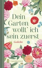 ISBN 9783799502955: Dein Garten wollt' ich sein zuerst - Liebesgedichte