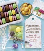 ISBN 9783799505000: Macarons, Cupcakes, Cakepops : Lauter süße Kleinigkeiten für mich und meine Freundin