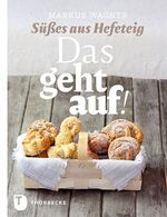 ISBN 9783799506281: Das geht auf! - Süßes aus Hefeteig