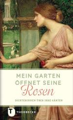 ISBN 9783799506670: Mein Garten öffnet seine Rosen - Dichterinnen über ihre Gärten